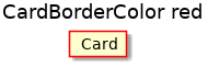 @startuml
'!include ../../../plantuml-styles/plantuml-ae-skinparam-ex.iuml

skinparam CardBorderColor red

title CardBorderColor red

card Card

@enduml