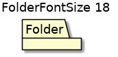 @startuml
'!include ../../../plantuml-styles/plantuml-ae-skinparam-ex.iuml

skinparam FolderFontSize 18

title FolderFontSize 18

folder Folder 
@enduml